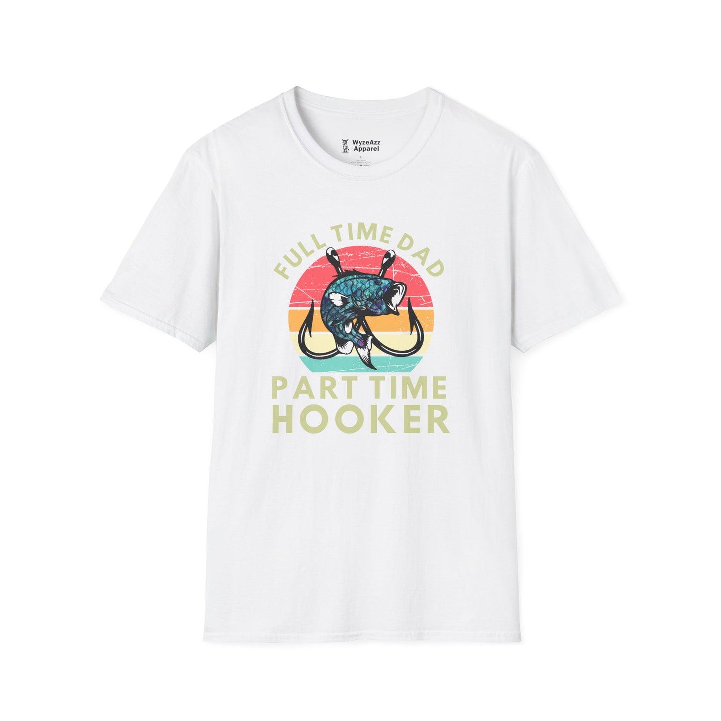 Full Time Dad, Part Time Hooker Fishing T-Shirt