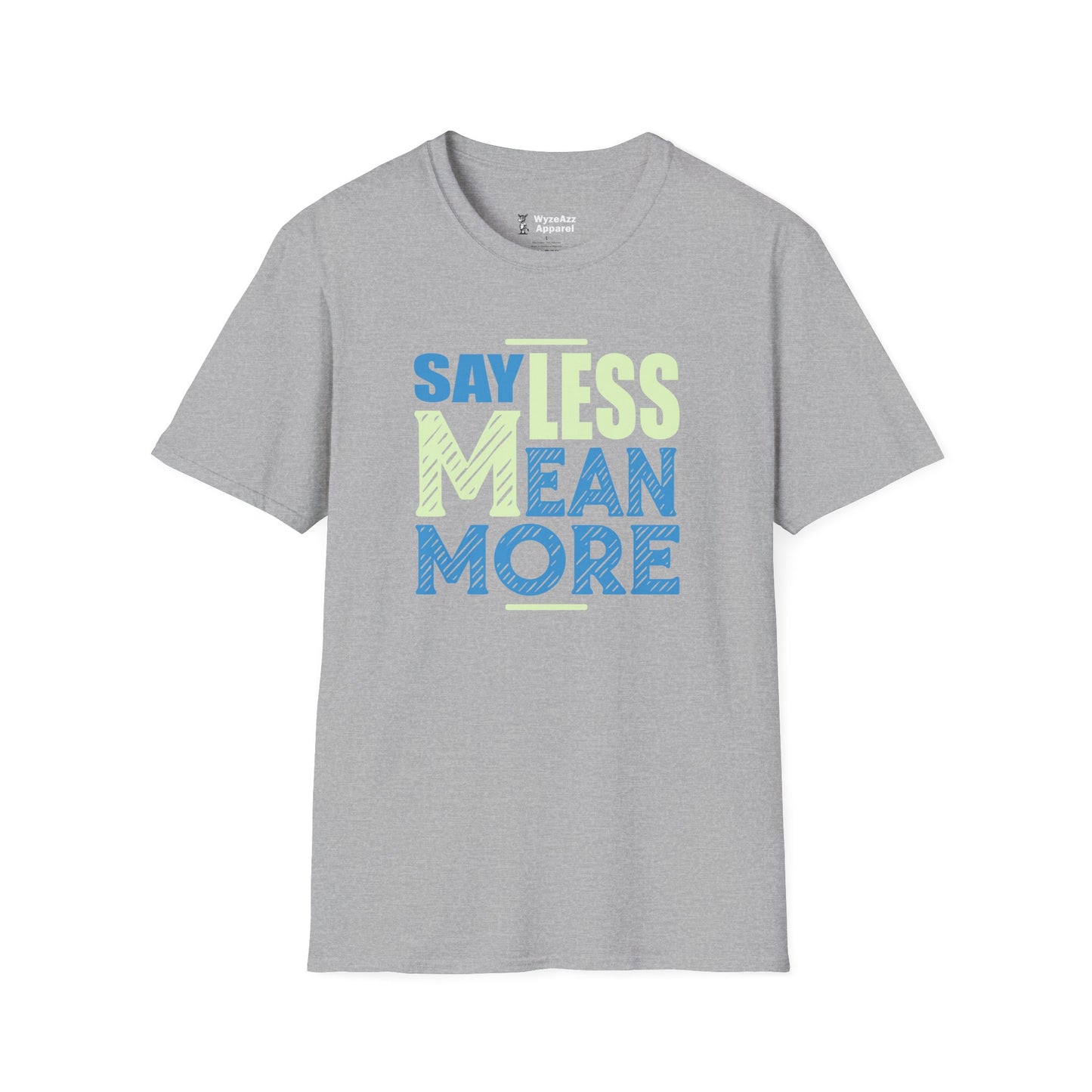 Say Less, Mean More T-Shirt