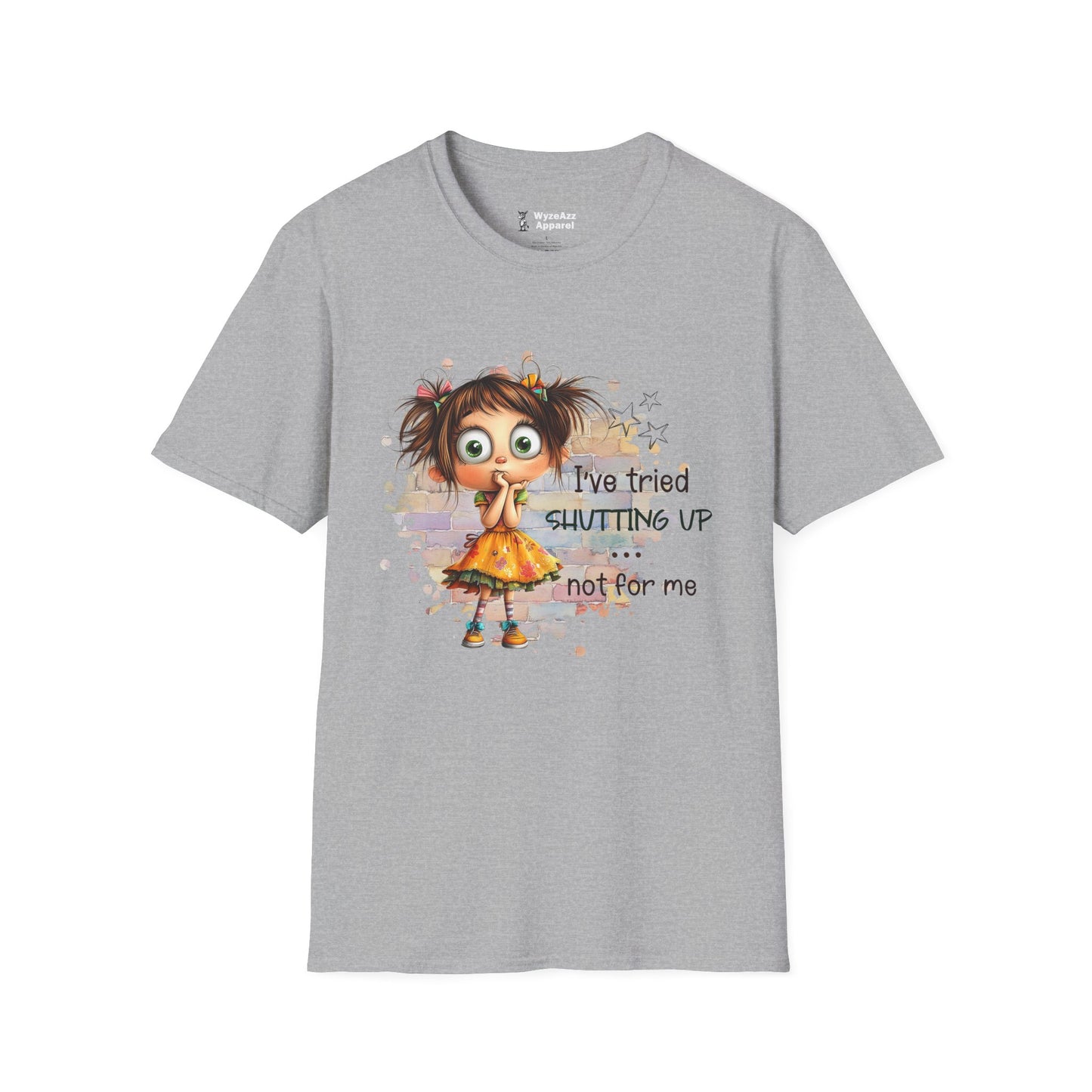 I've Tried Shutting Up, Not For Me T-Shirt