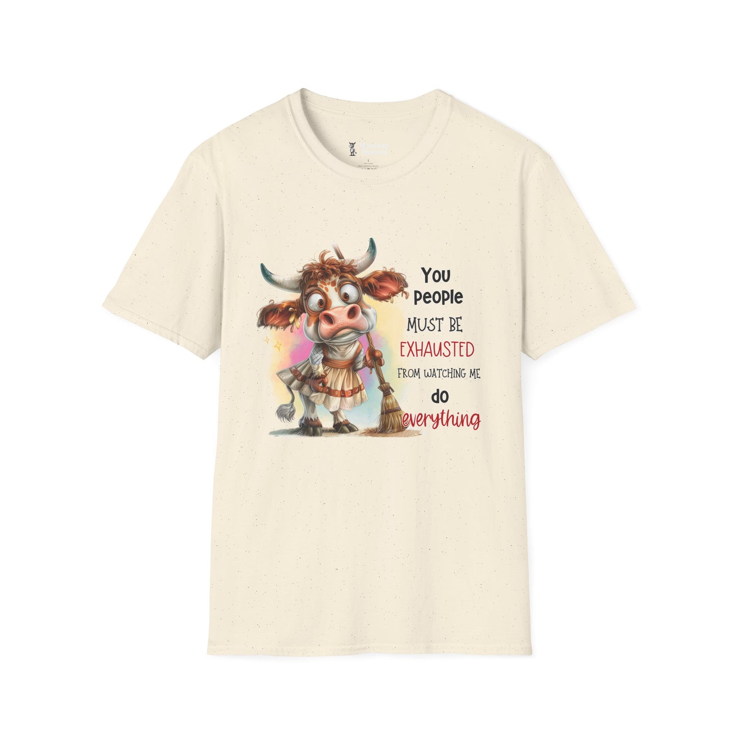 You People Must Be Exhausted From Watching Me Do Everything T-Shirt