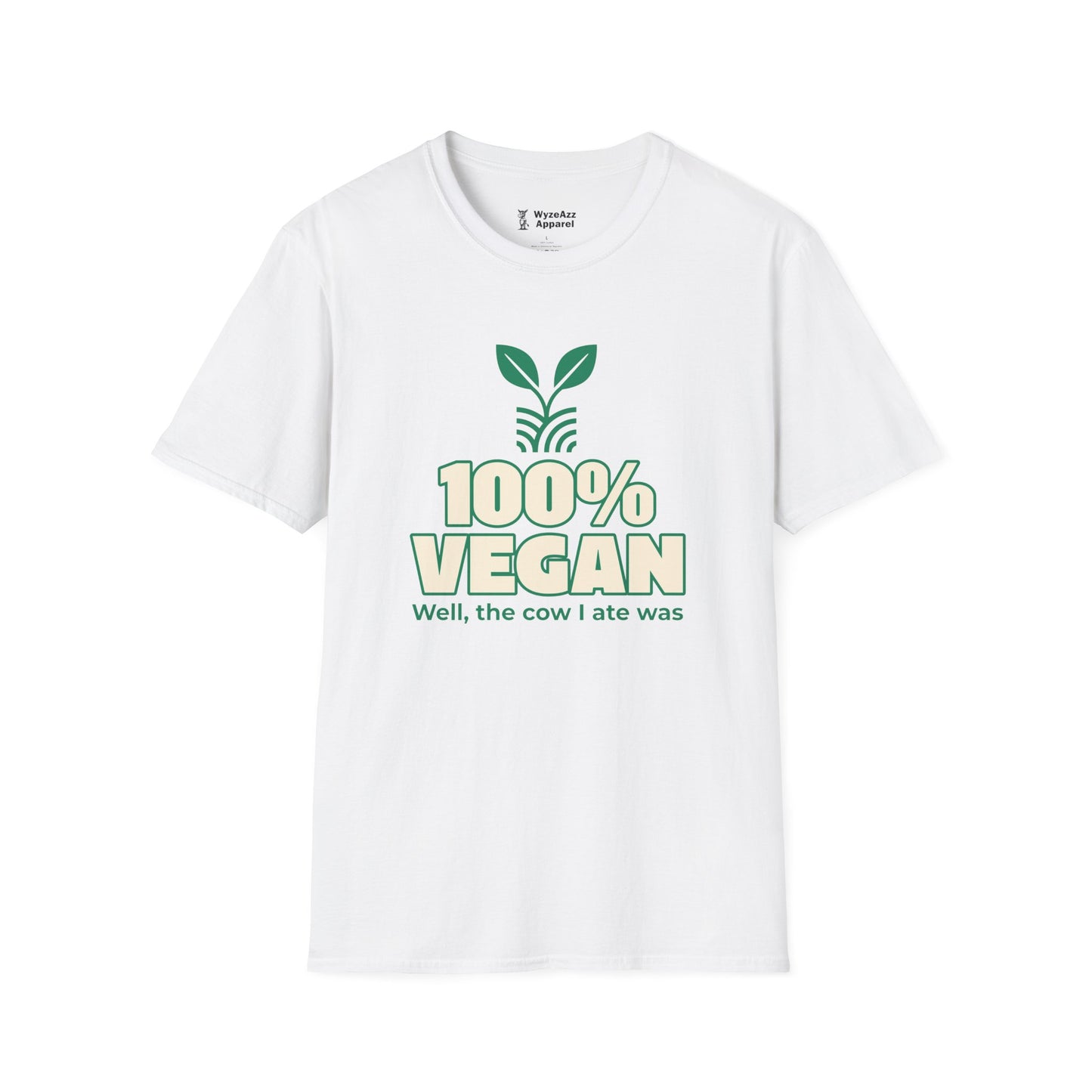 100% Vegan. Well, The Cow I Ate Was T-Shirt