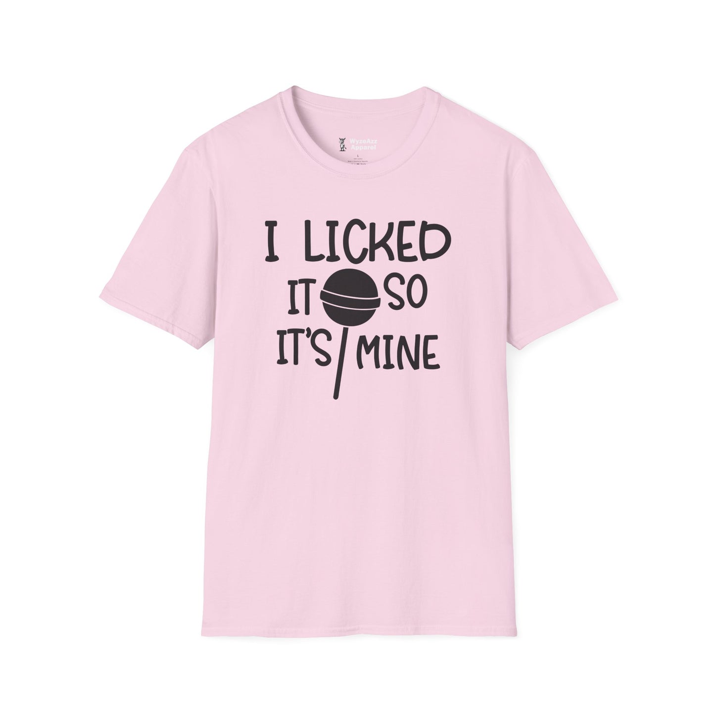 I Licked It So It's Mine T-Shirt