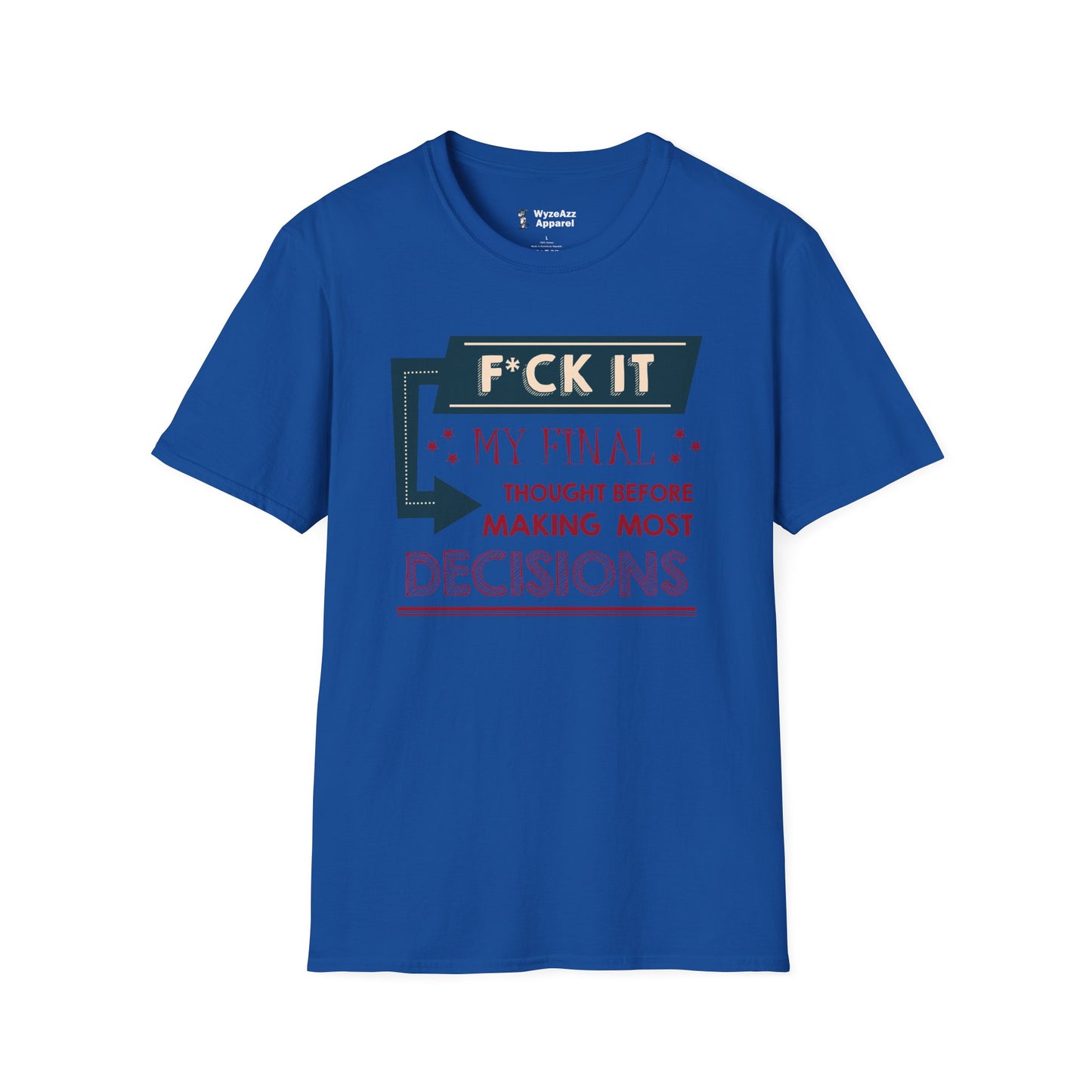 F*** It Decisions T-Shirt