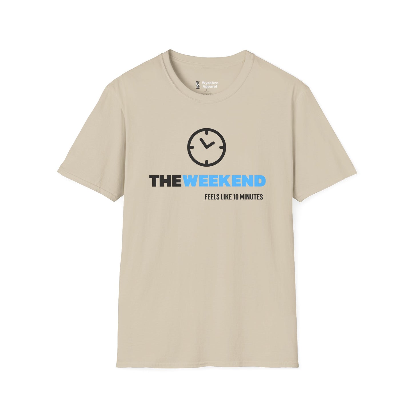 The Weekend Feels Like 10 Minutes T-Shirt