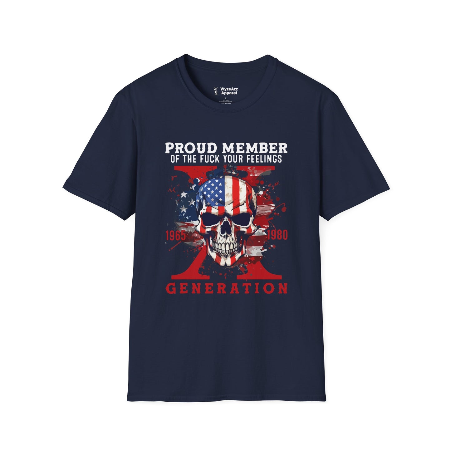 Proud Gen X Member - F*** Your Feelings T-Shirt