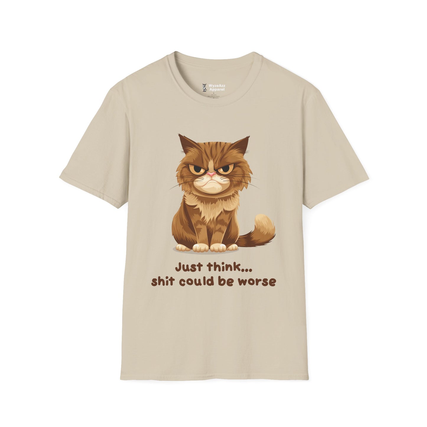 Just Think, Sh** Could Be Worse T-Shirt