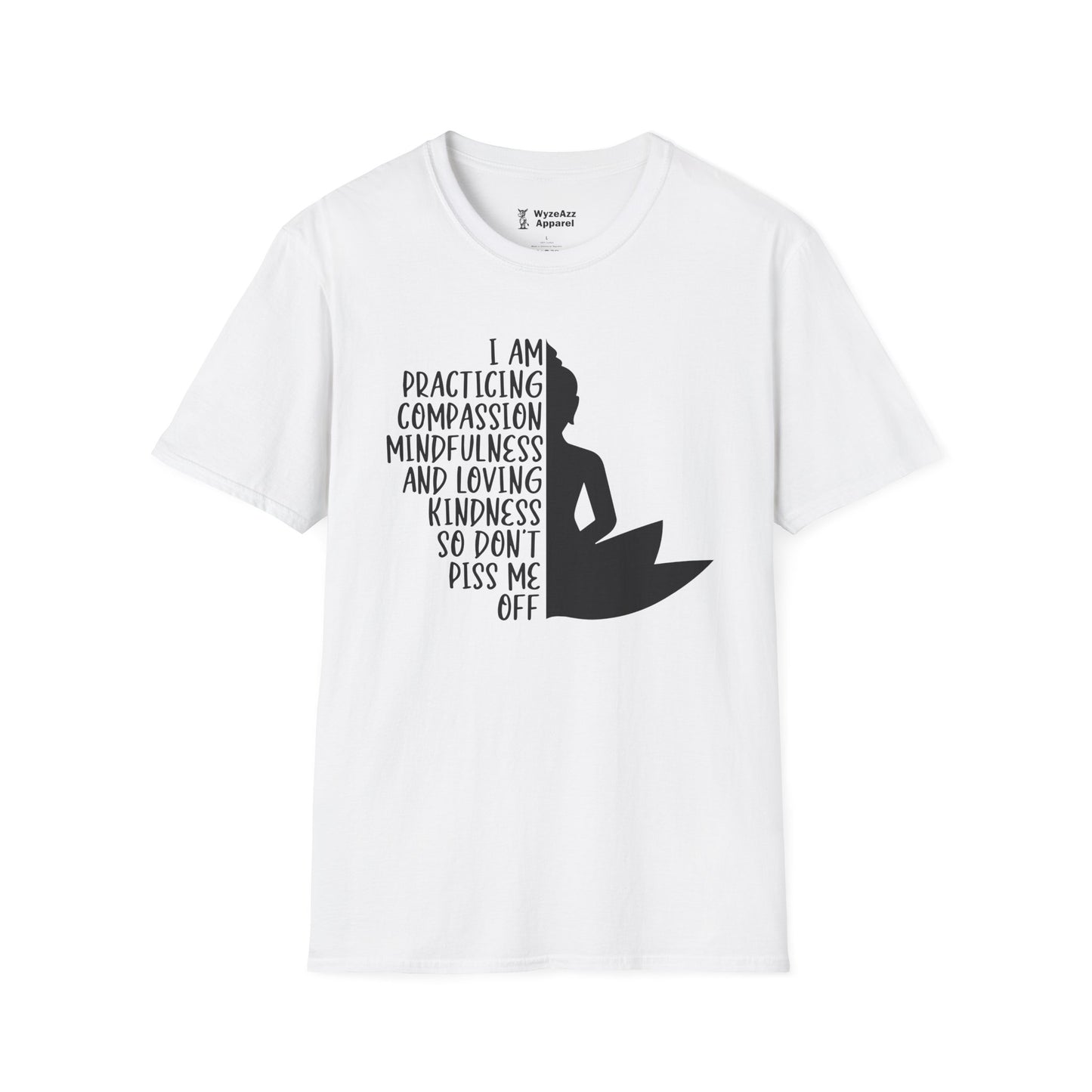 I Am Practicing Compassion, Don't Piss Me Off - Buddhist T-Shirt