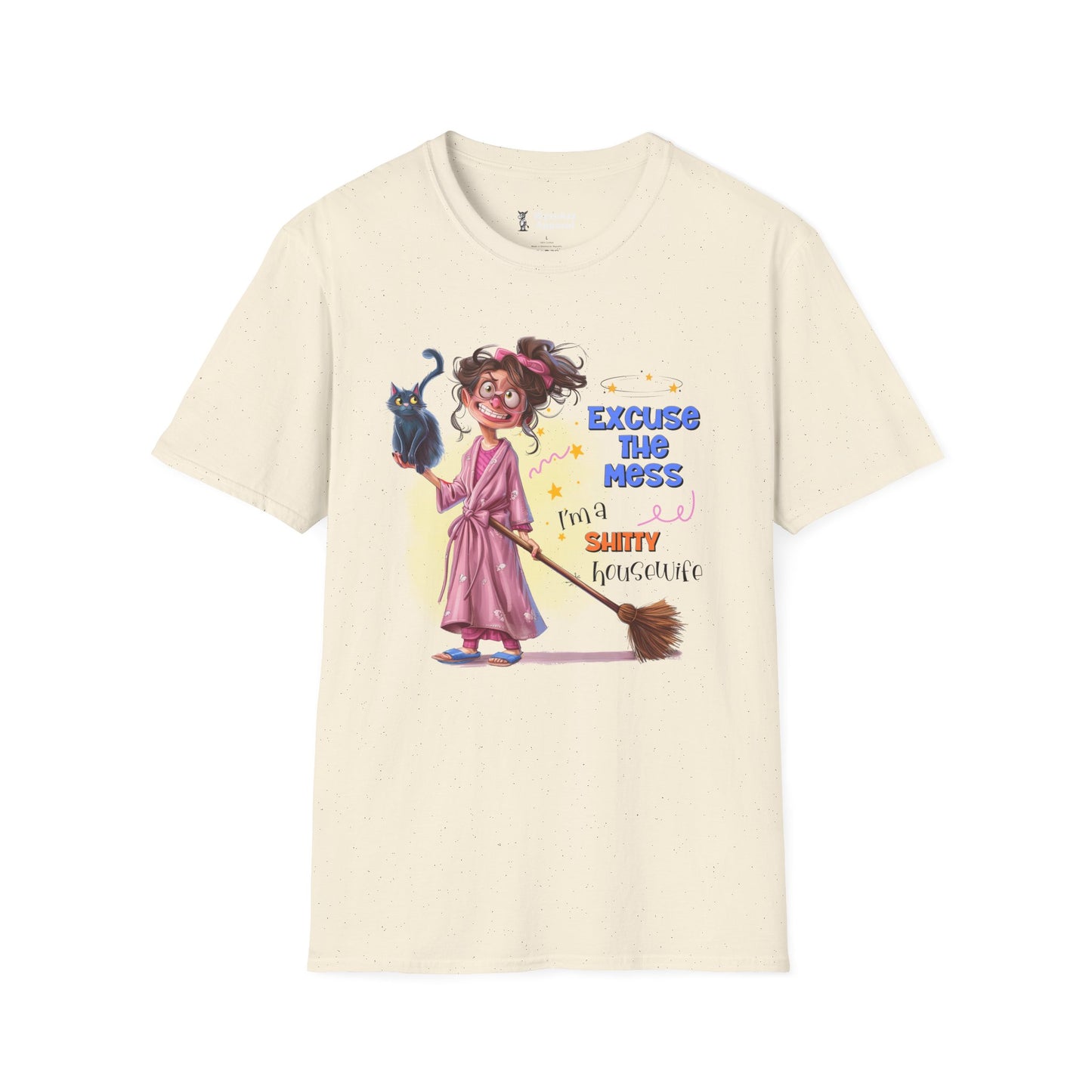 Excuse The Mess, I'm A Sh*tty Housewife T-Shirt
