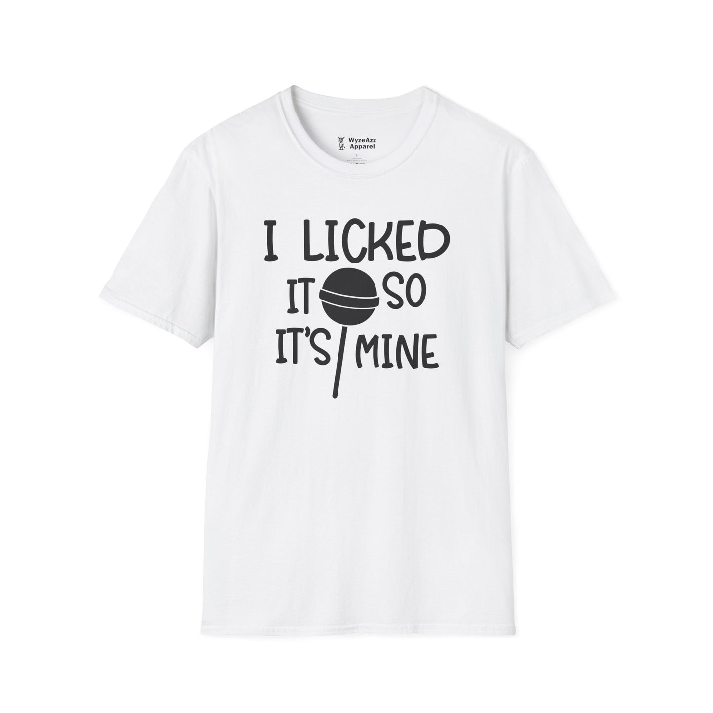 I Licked It So It's Mine T-Shirt