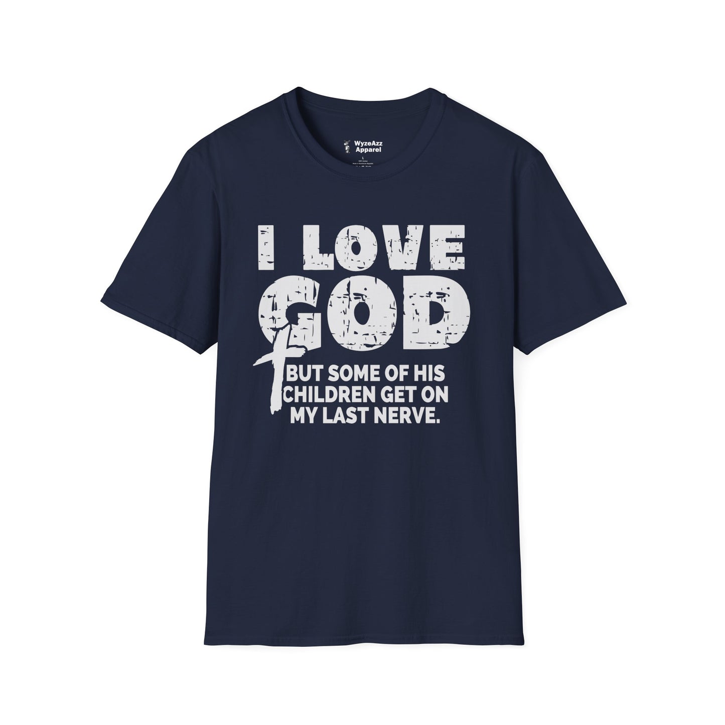 I Love God But Some Of His Children Get On My Last Nerve T-Shirt