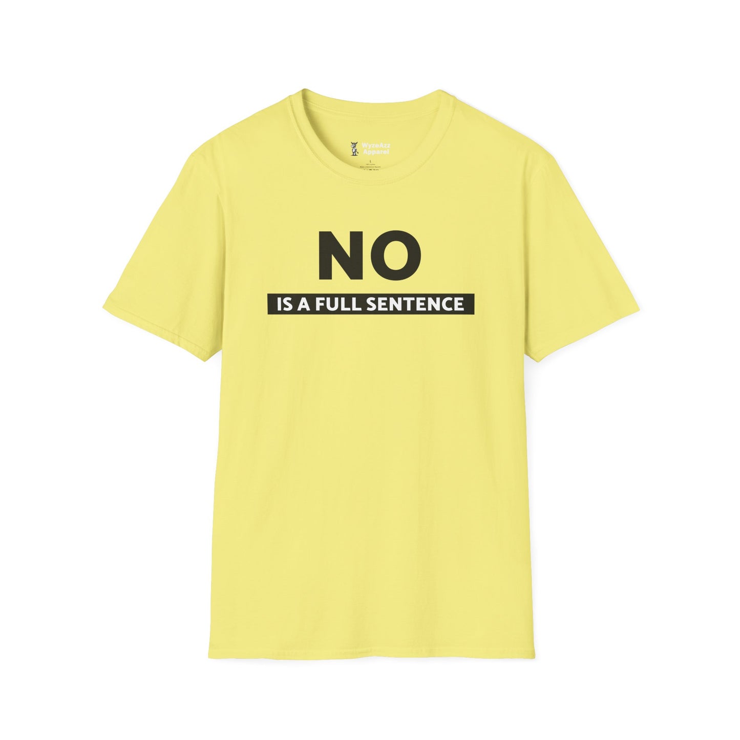 NO Is A Full Sentence T-Shirt