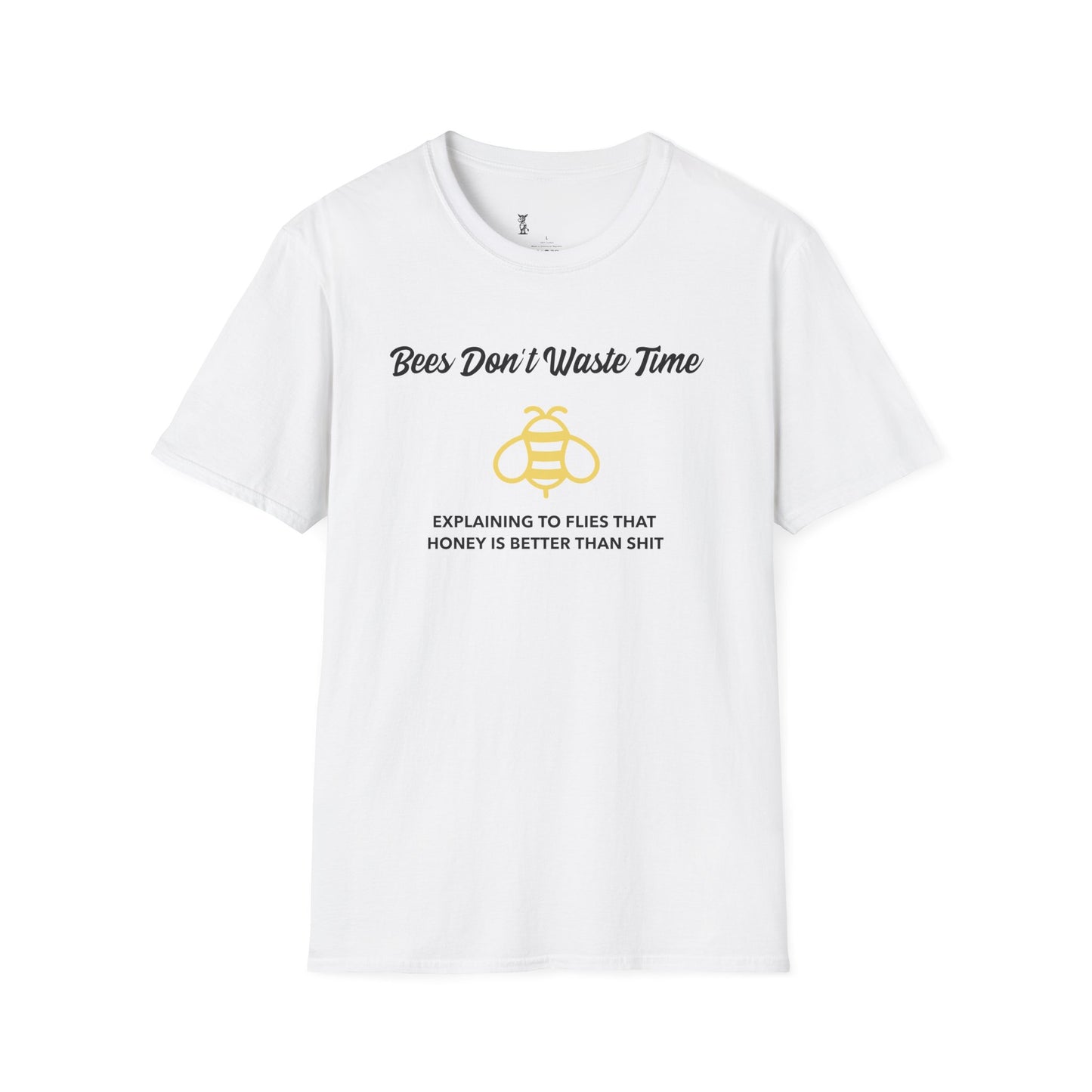 Bees Don't Waste Time Explaining to Flies T-Shirt