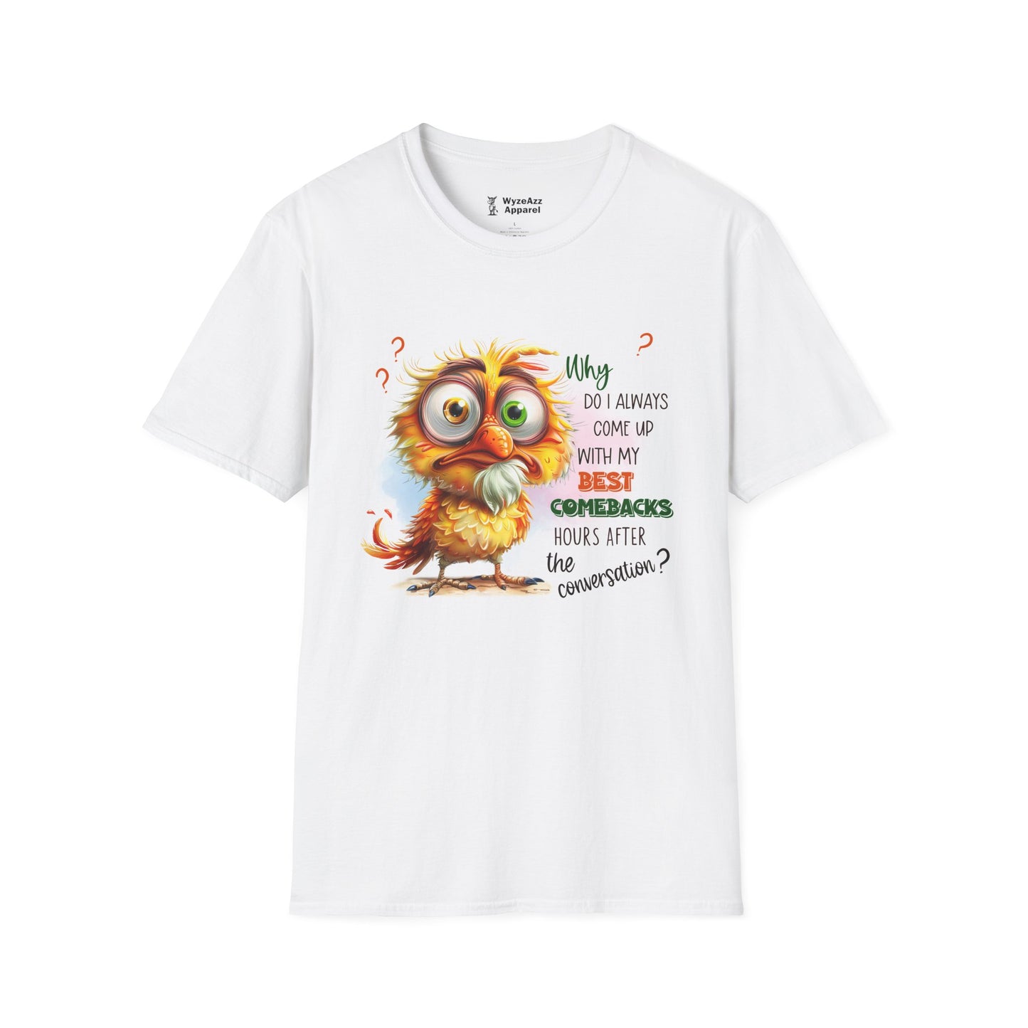 Why Do I Always Come Up With The Best Comebacks Hours Later? T-Shirt