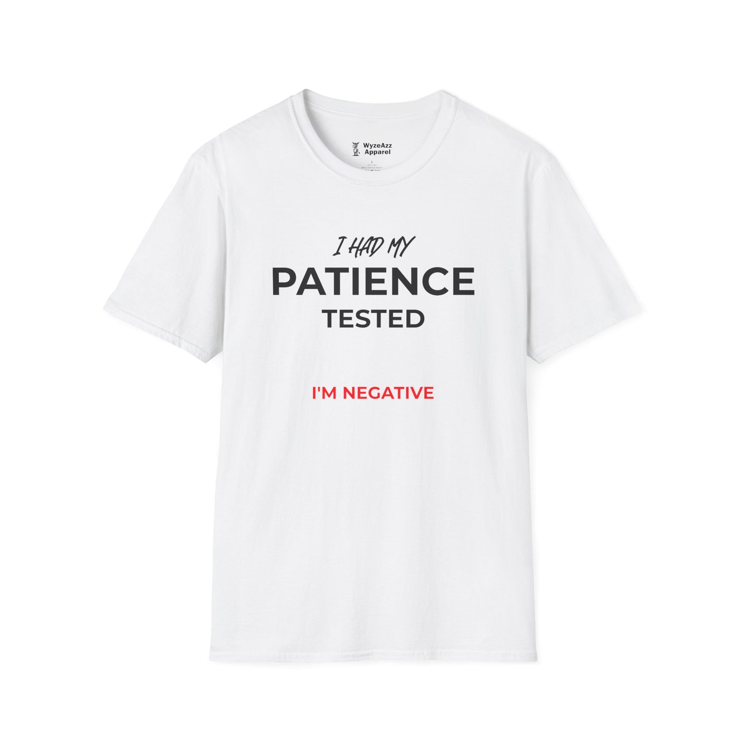 I Had My Patience Tested, I'm Negative T-Shirt