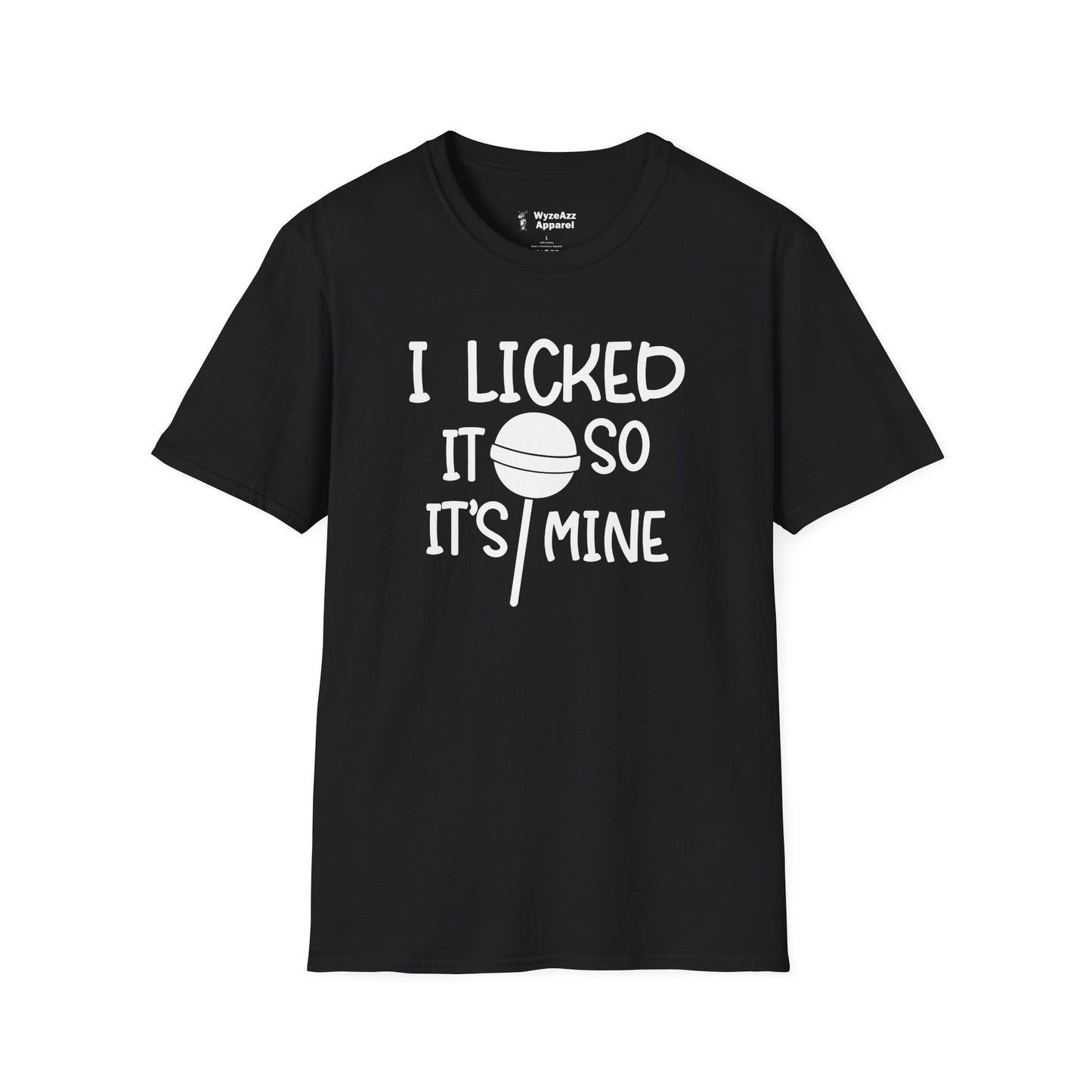 I Licked It So It's Mine T-Shirt