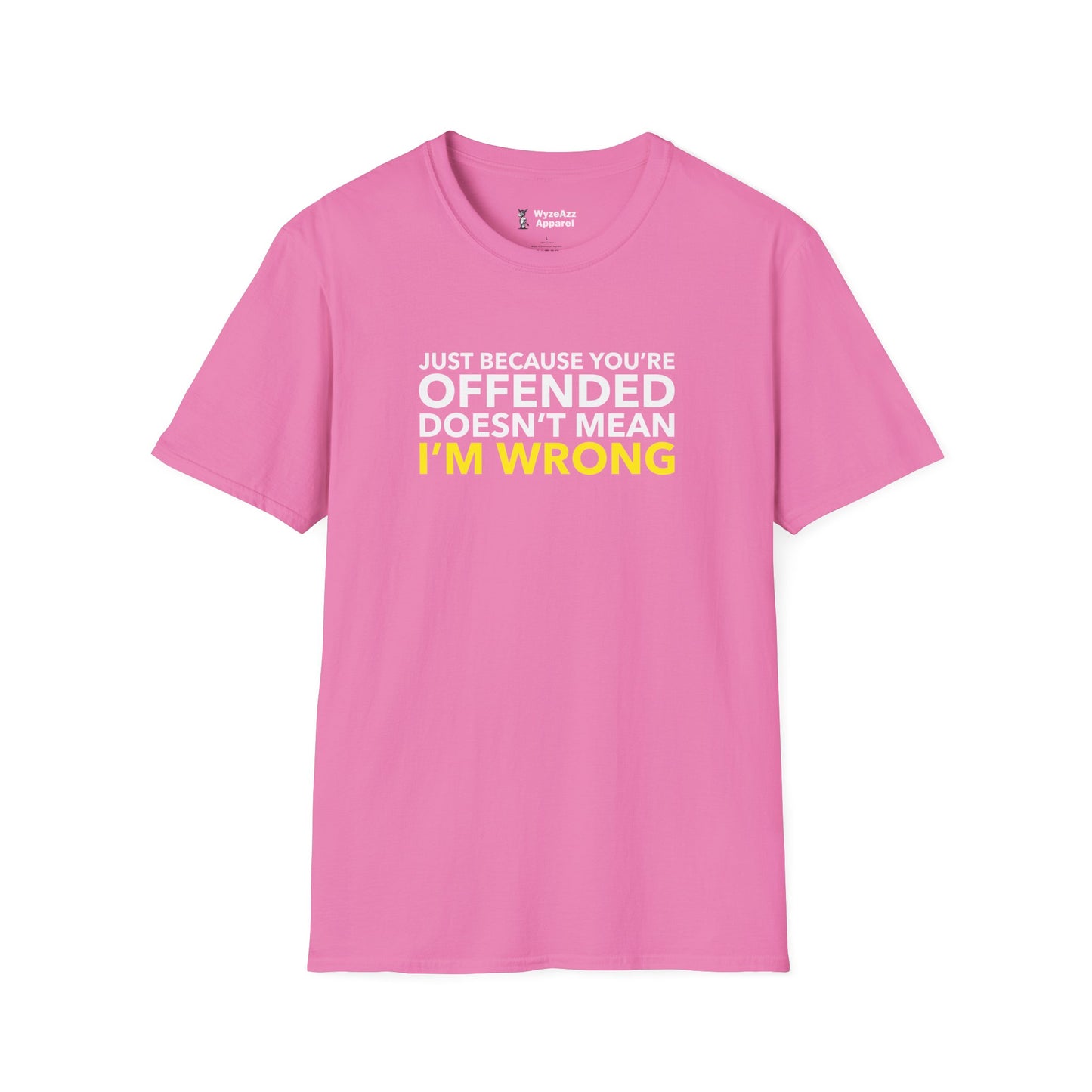 Just Because You're Offended T-Shirt
