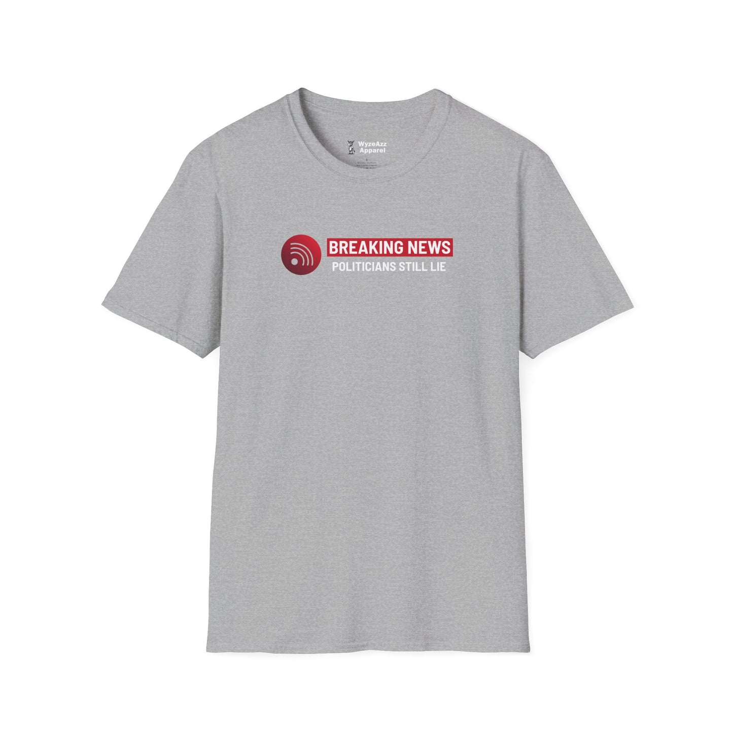 Breaking News - Politicians Still Lie T-Shirt