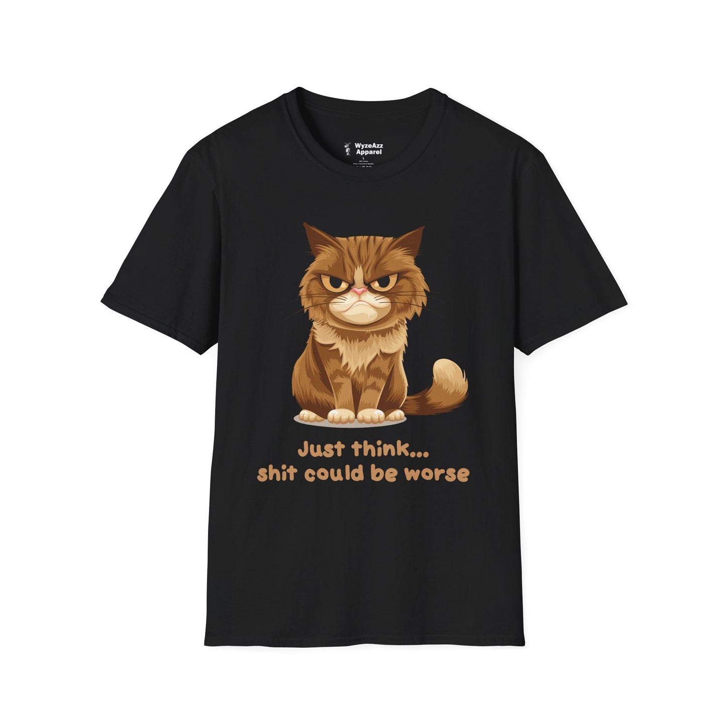 Just Think, Sh** Could Be Worse T-Shirt