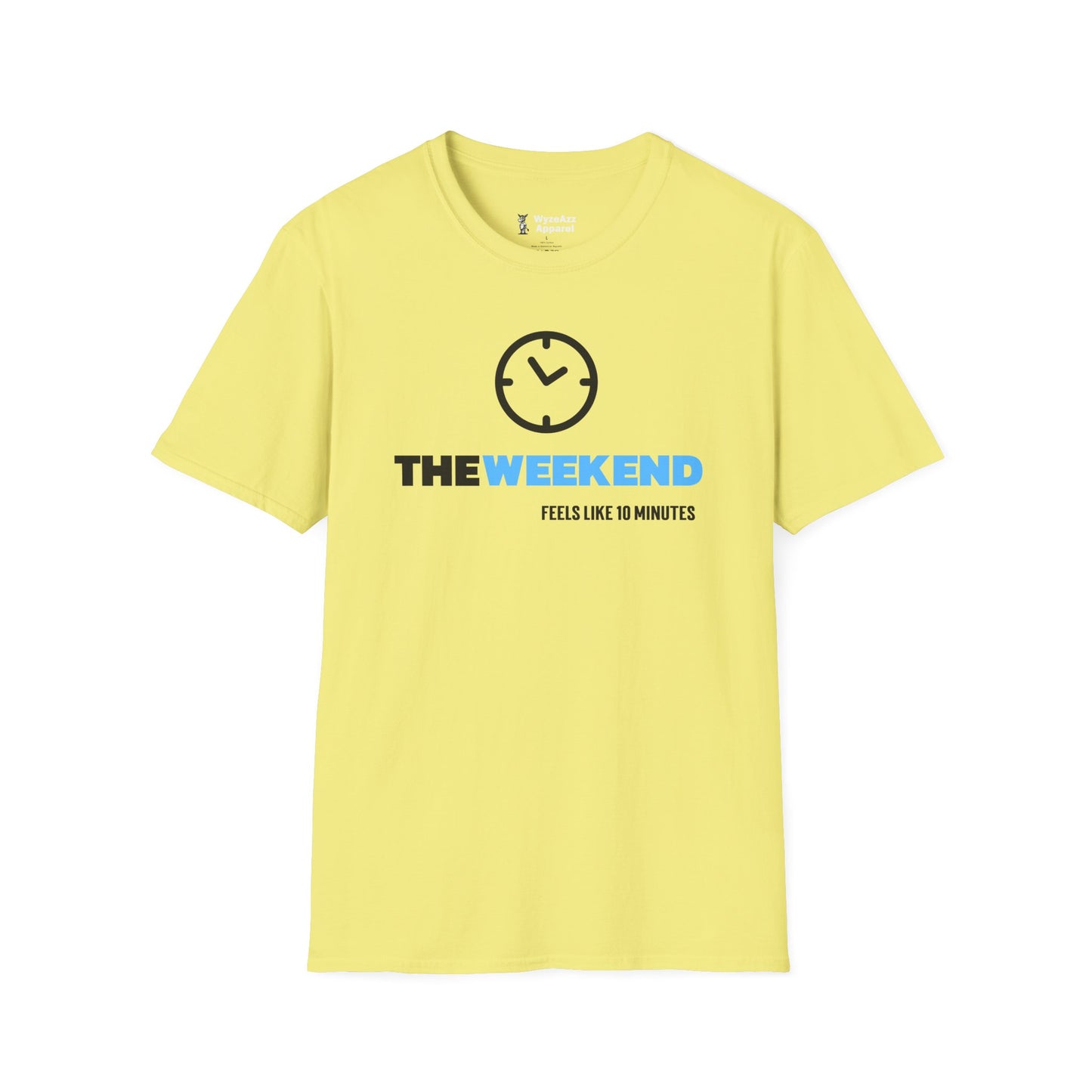 The Weekend Feels Like 10 Minutes T-Shirt
