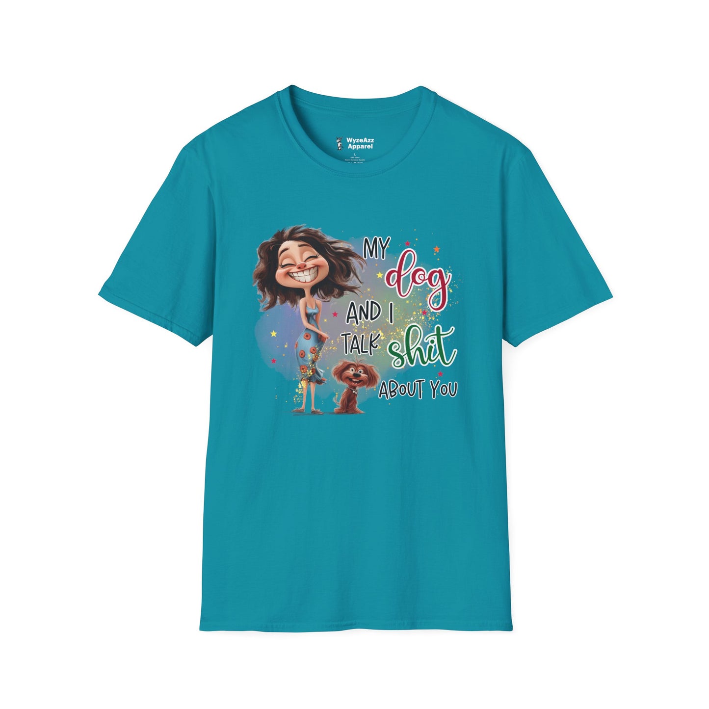 My Dog and I Talk Sh** About You T-Shirt
