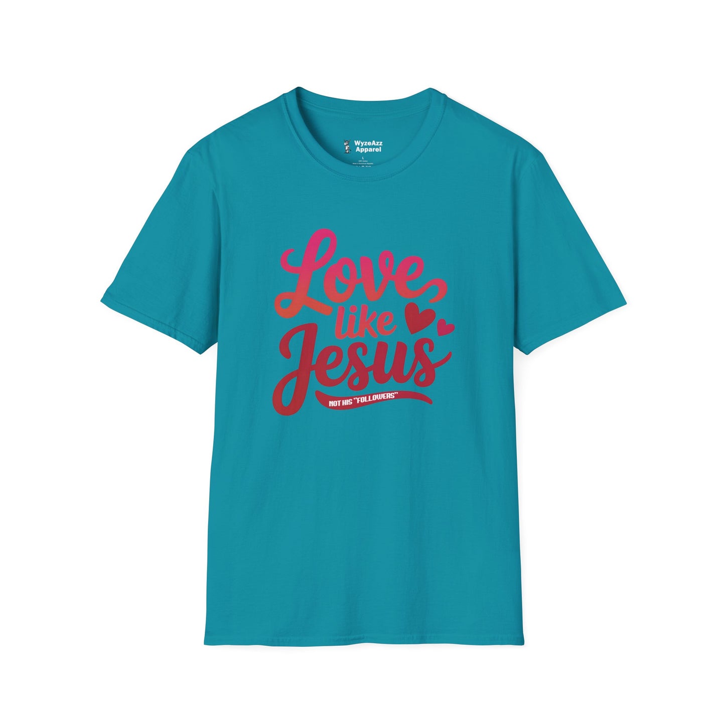 Love Like Jesus, Not His "Followers" T-Shirt