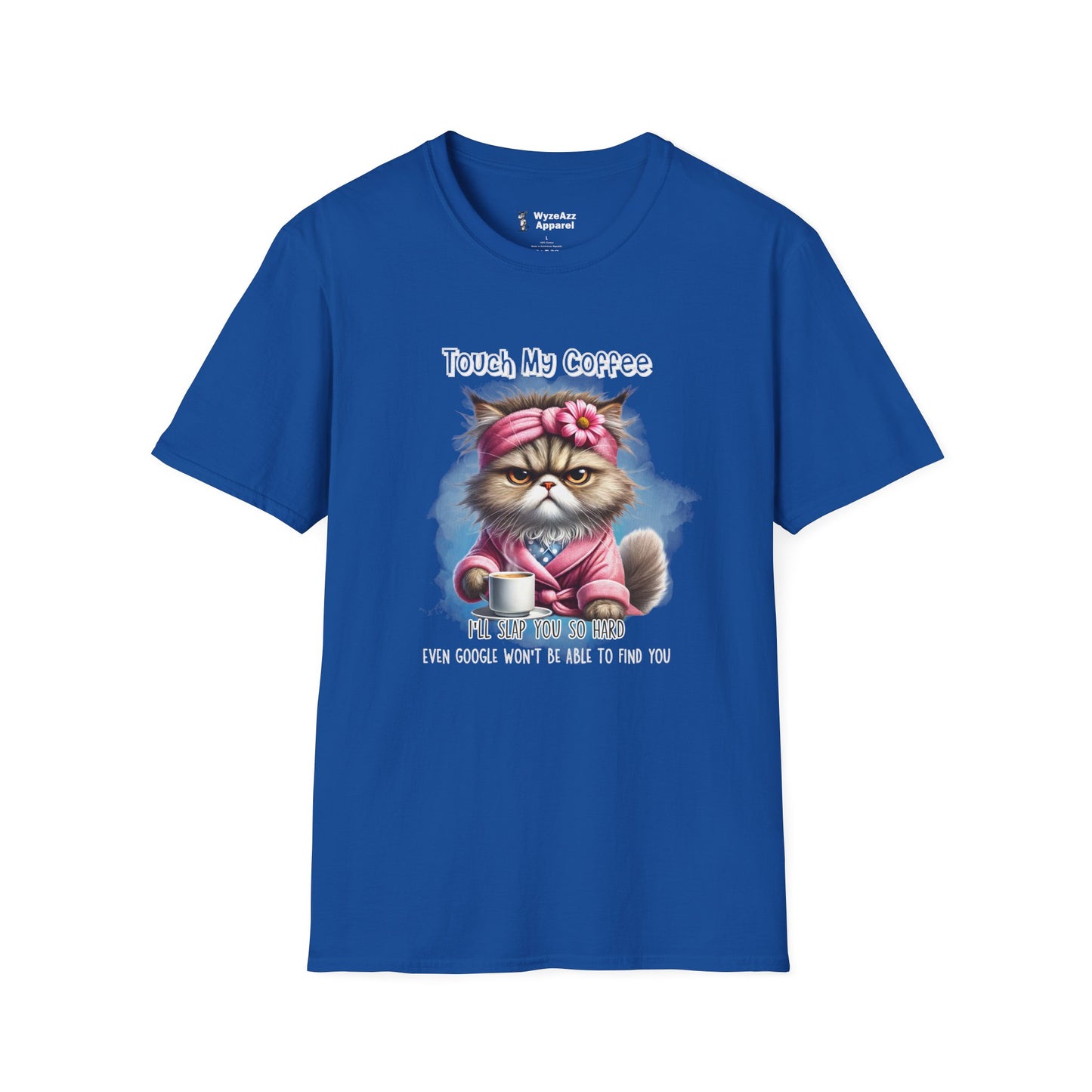 Touch My Coffee I'll Slap You So Hard Google Won't Find You T-Shirt