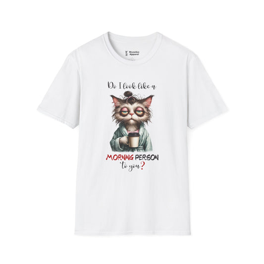Do I Look Like A Morning Person To You T-Shirt
