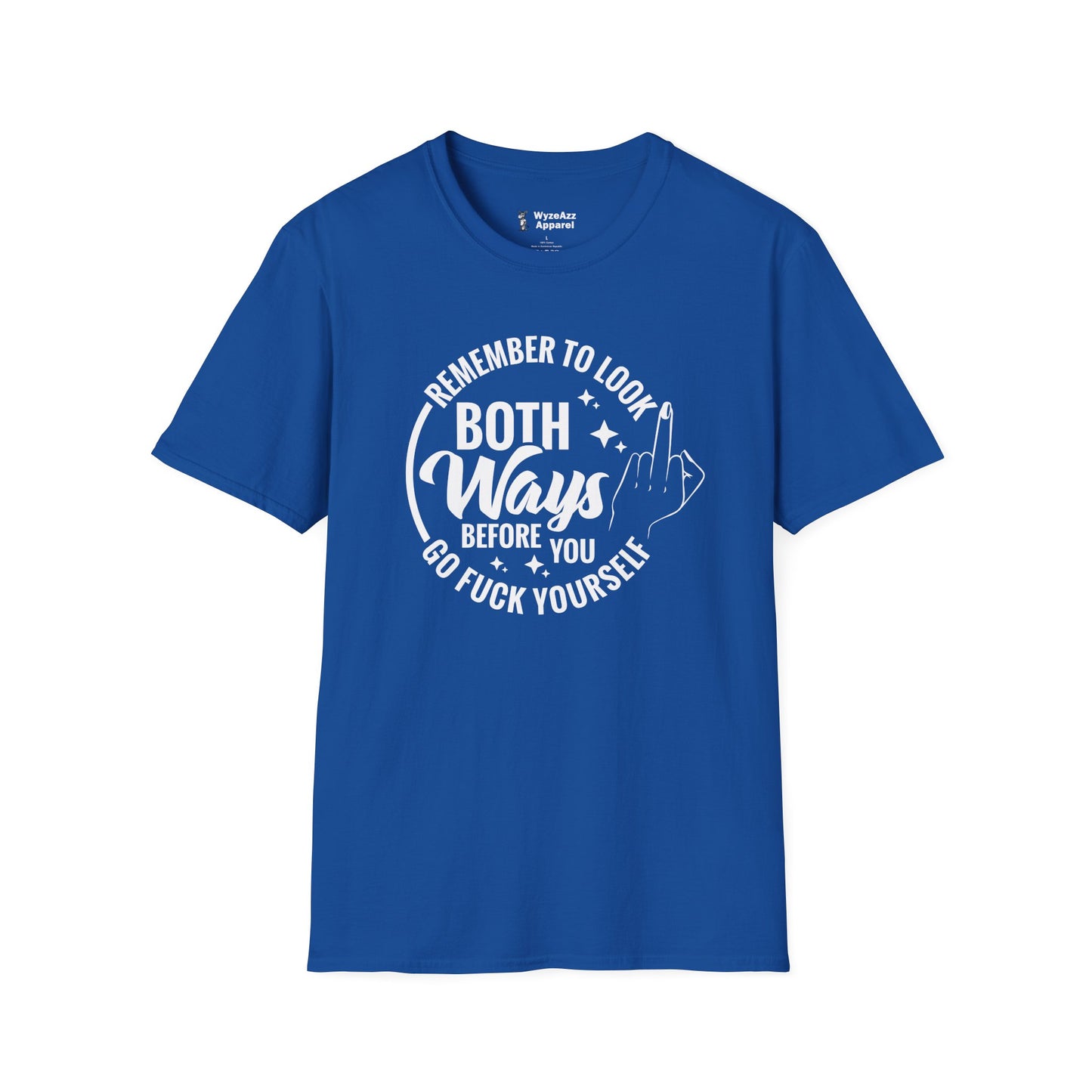 Remember To Look Both Ways Before You Go F*** Yourself T-Shirt