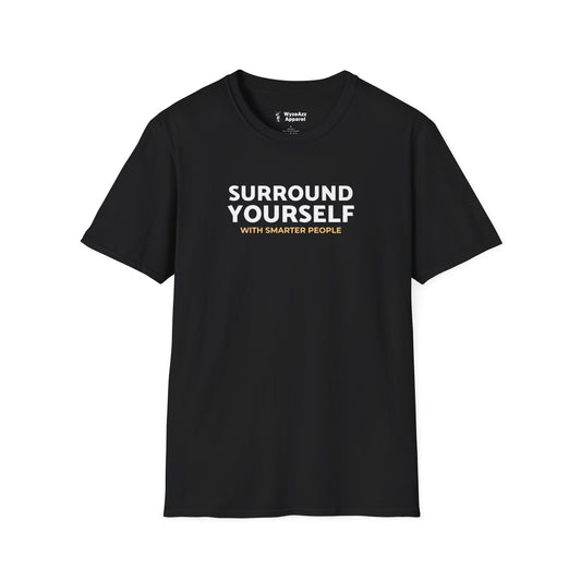 Surround Yourself With Smarter People T-Shirt