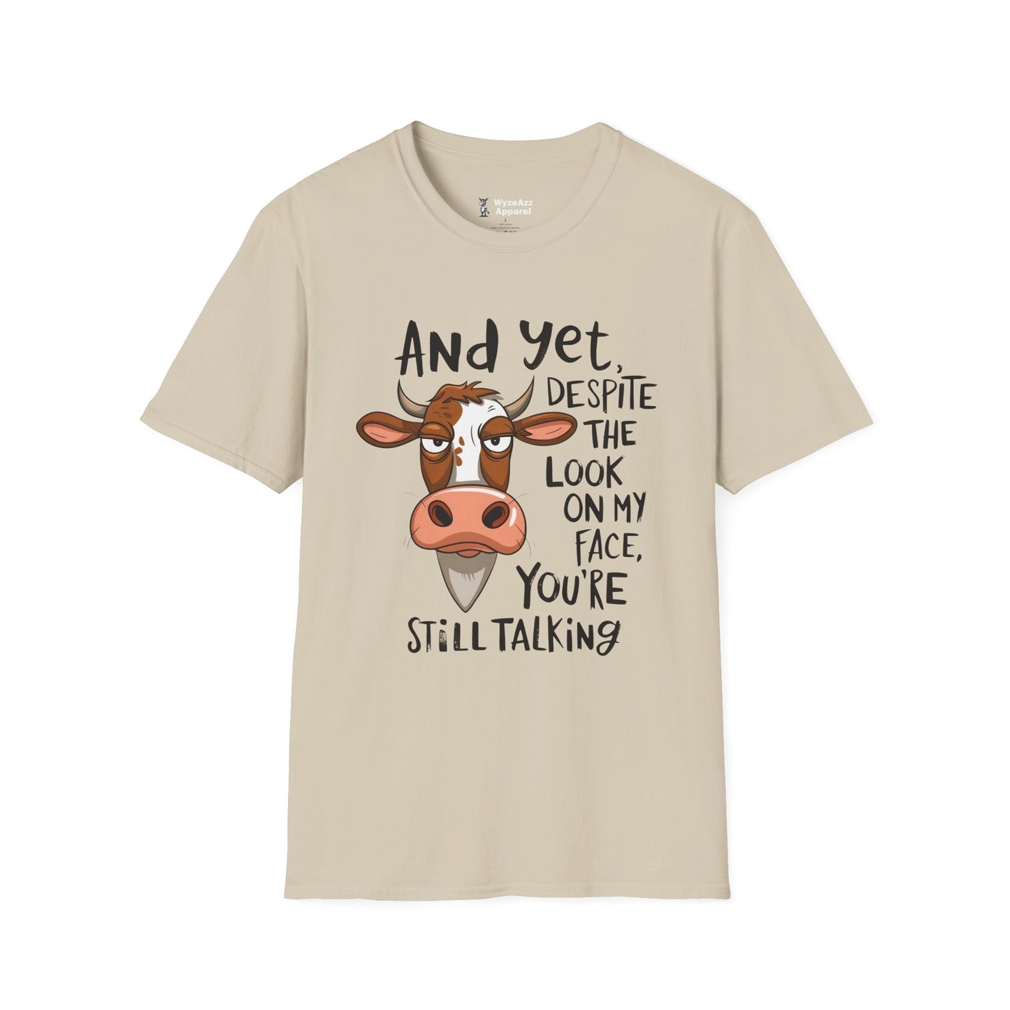 And Yet Despite The Look On My Face, You're Still Talking T-Shirt