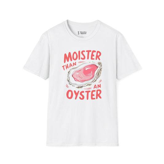 Moister Than An Oyster T-Shirt