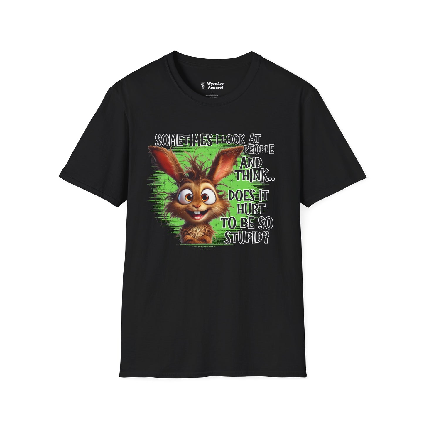Sometimes I Look at People and Think - Does It Hurt To Be So Stupid? T-Shirt