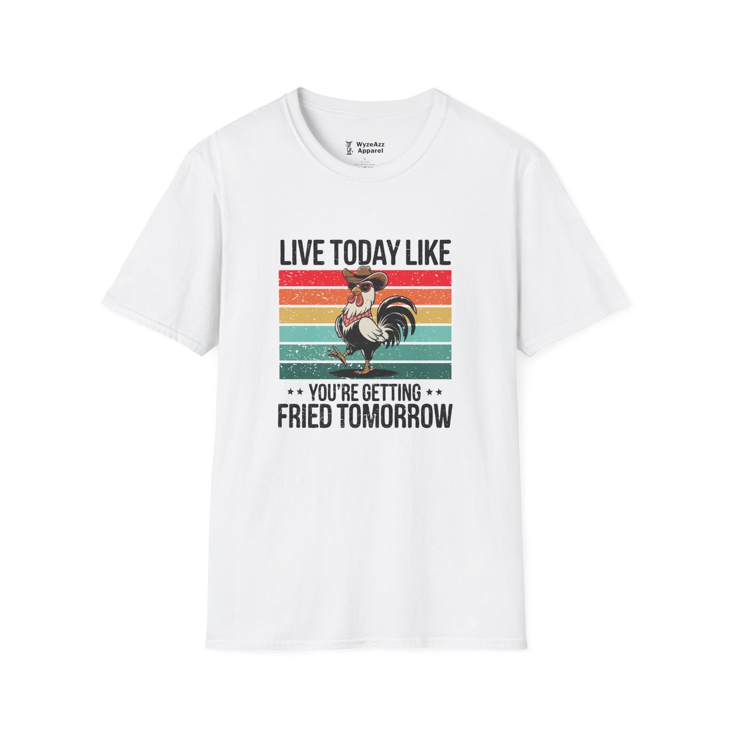 Live Today Like You’re Getting Fried Tomorrow T-Shirt