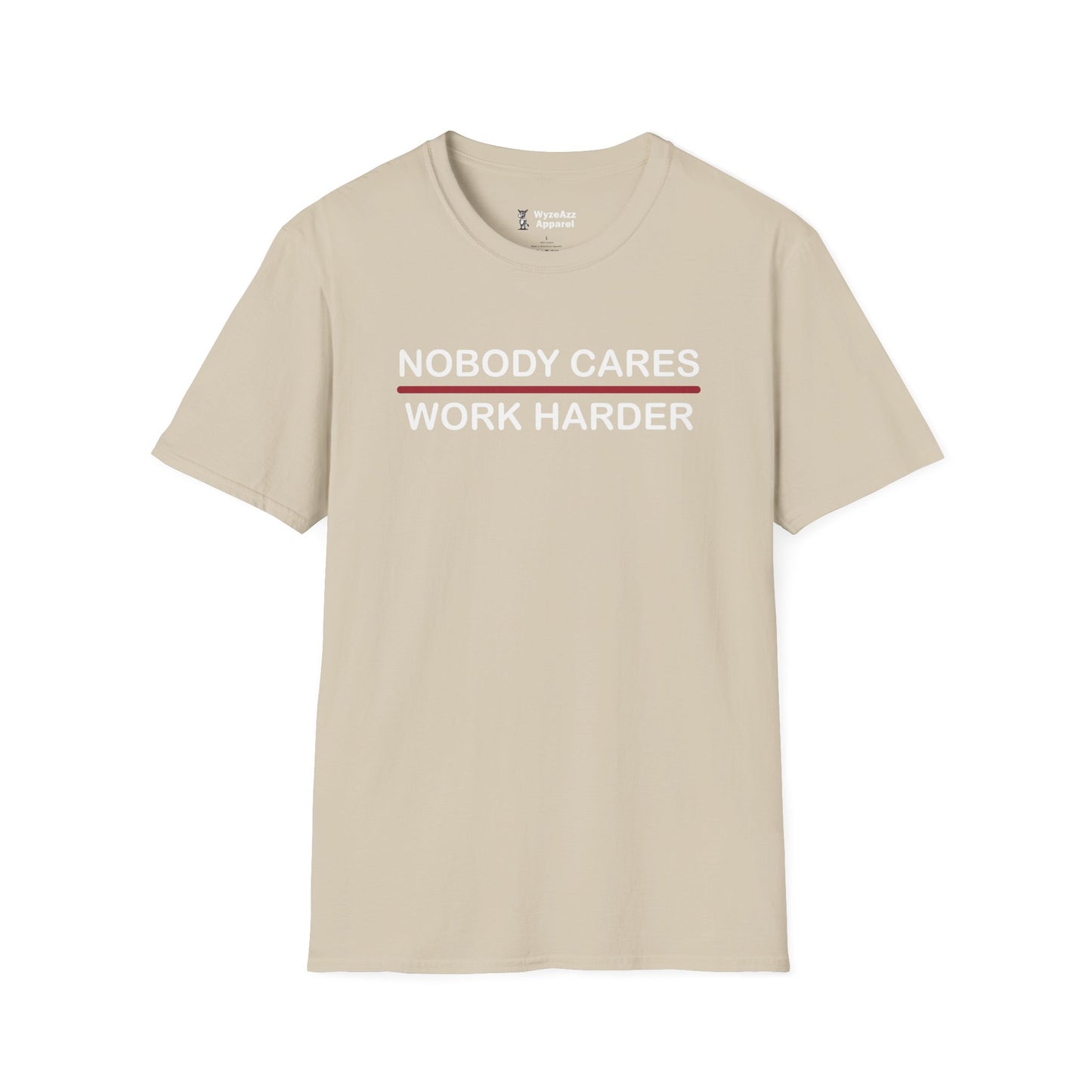 Nobody Cares, Work Harder T-Shirt