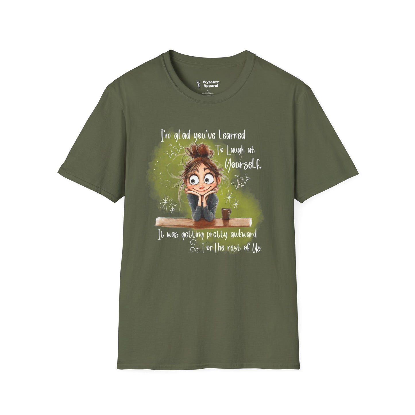 I'm Glad You've Learned To Laugh At Yourself T-Shirt