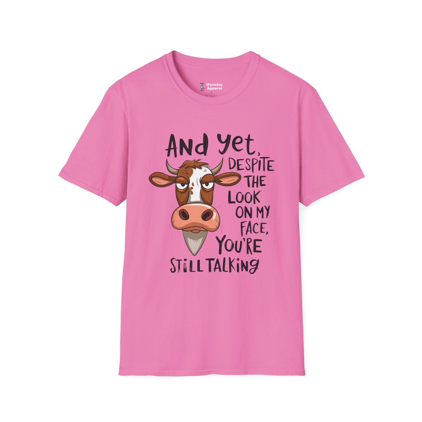 And Yet Despite The Look On My Face, You're Still Talking T-Shirt