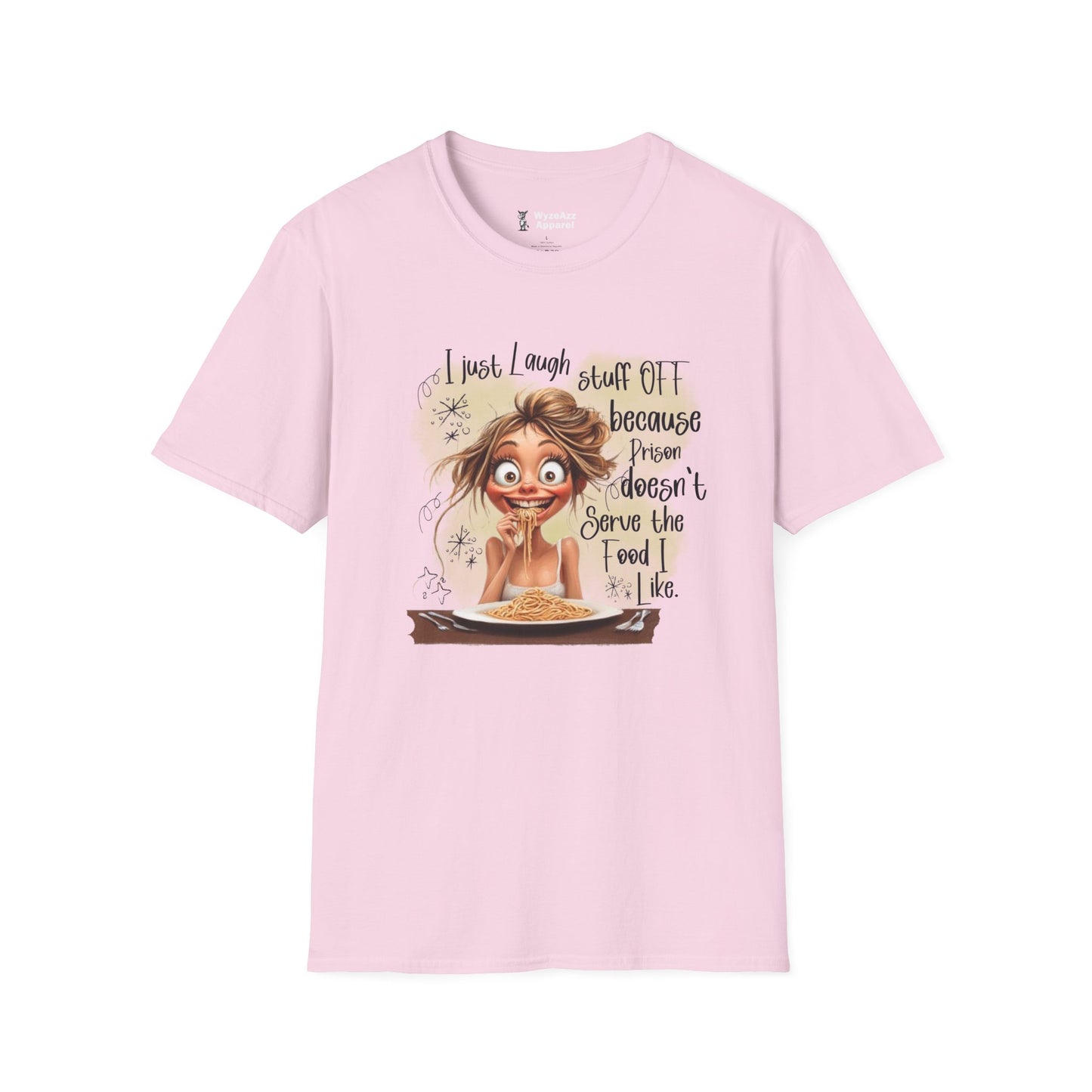 I Just Laugh Stuff Off Because Prison Food T-Shirt