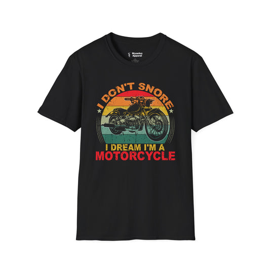 I Don't Snore, I Dream I'm A Motorcycle T-Shirt