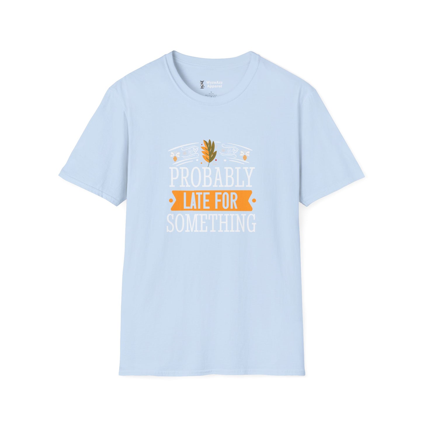 Probably Late For Something T-Shirt