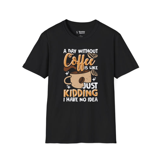 A Day Without Coffee T-Shirt