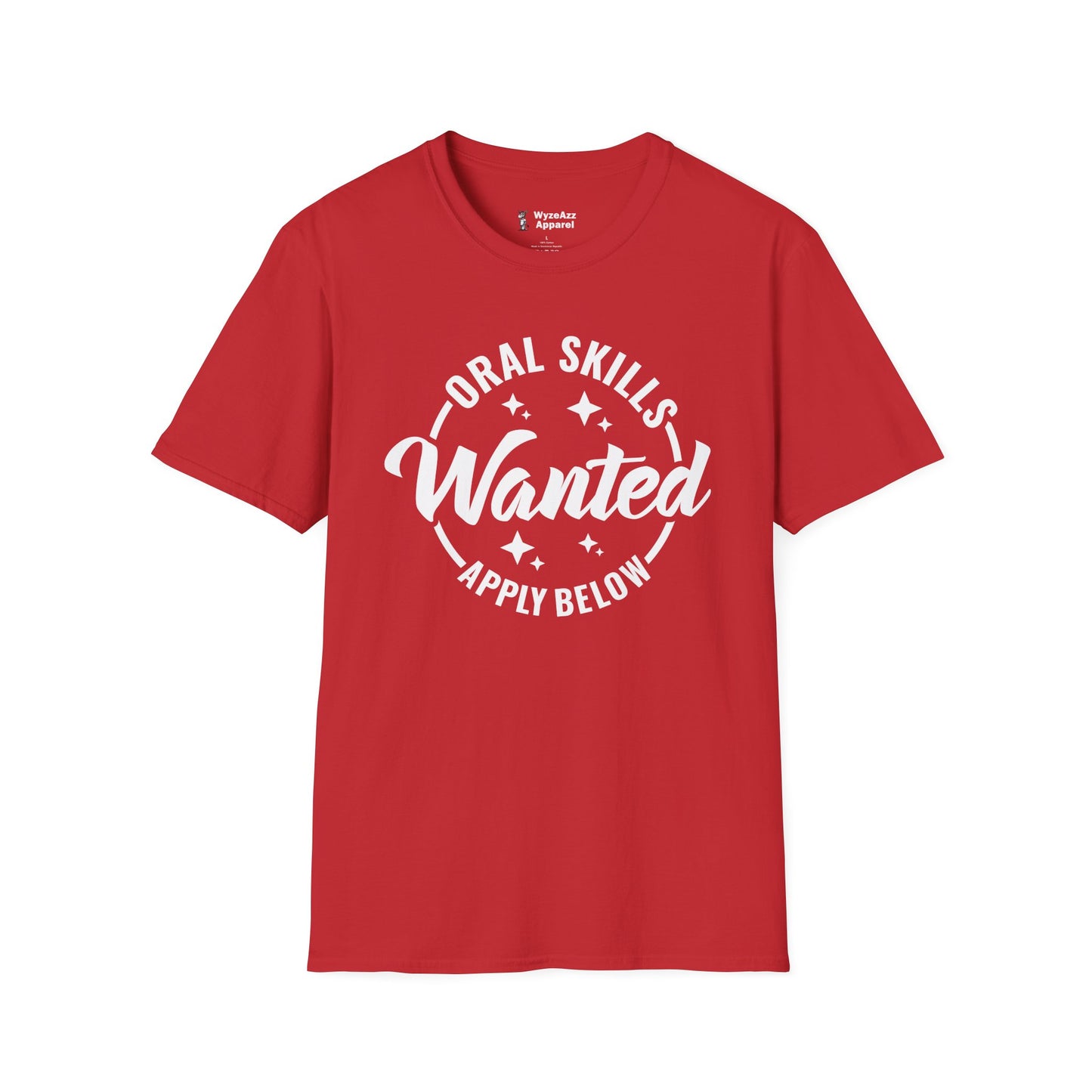 Oral Skills Wanted  - Apply Below T-Shirt