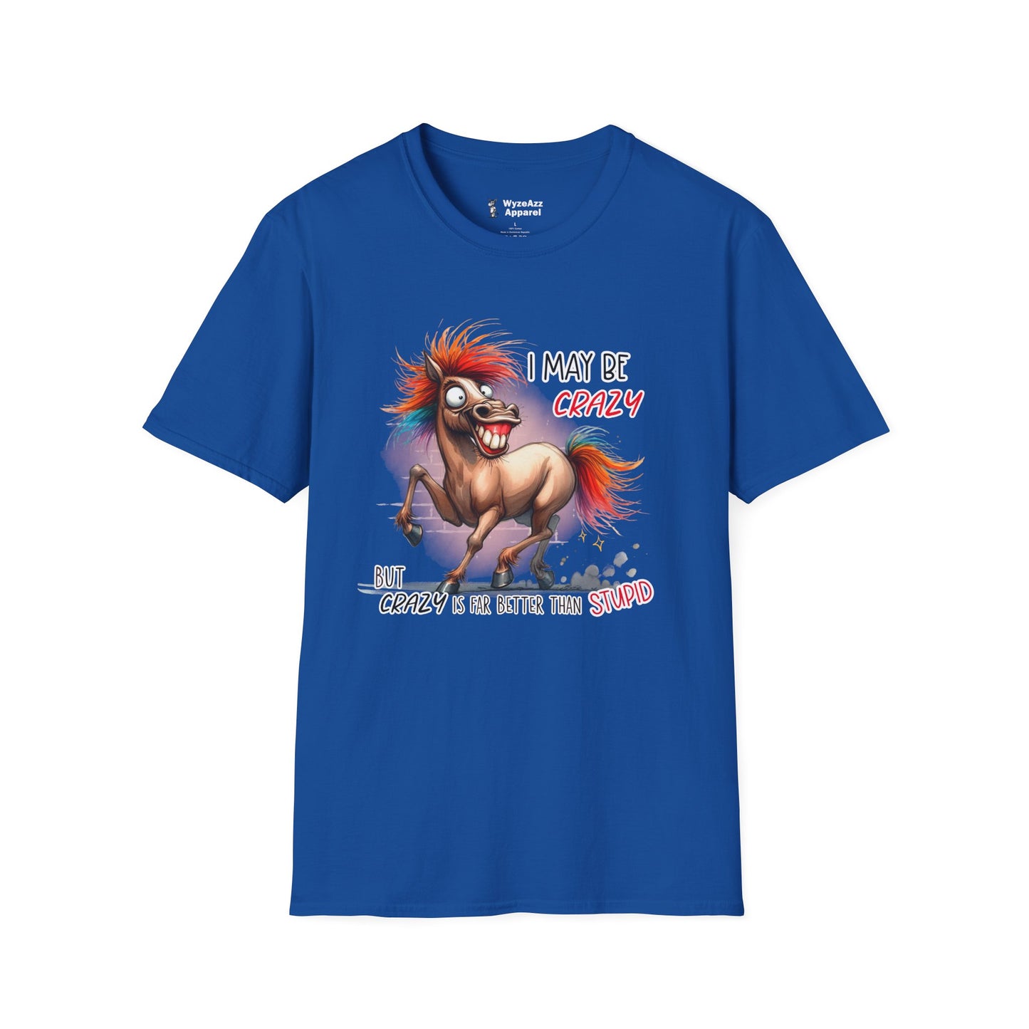 I May Be Crazy But That's Far Better Than Stupid T-Shirt