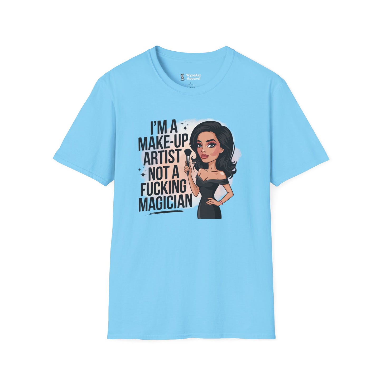 I'm A Makeup Artist, Not A F***ing Magician T-Shirt