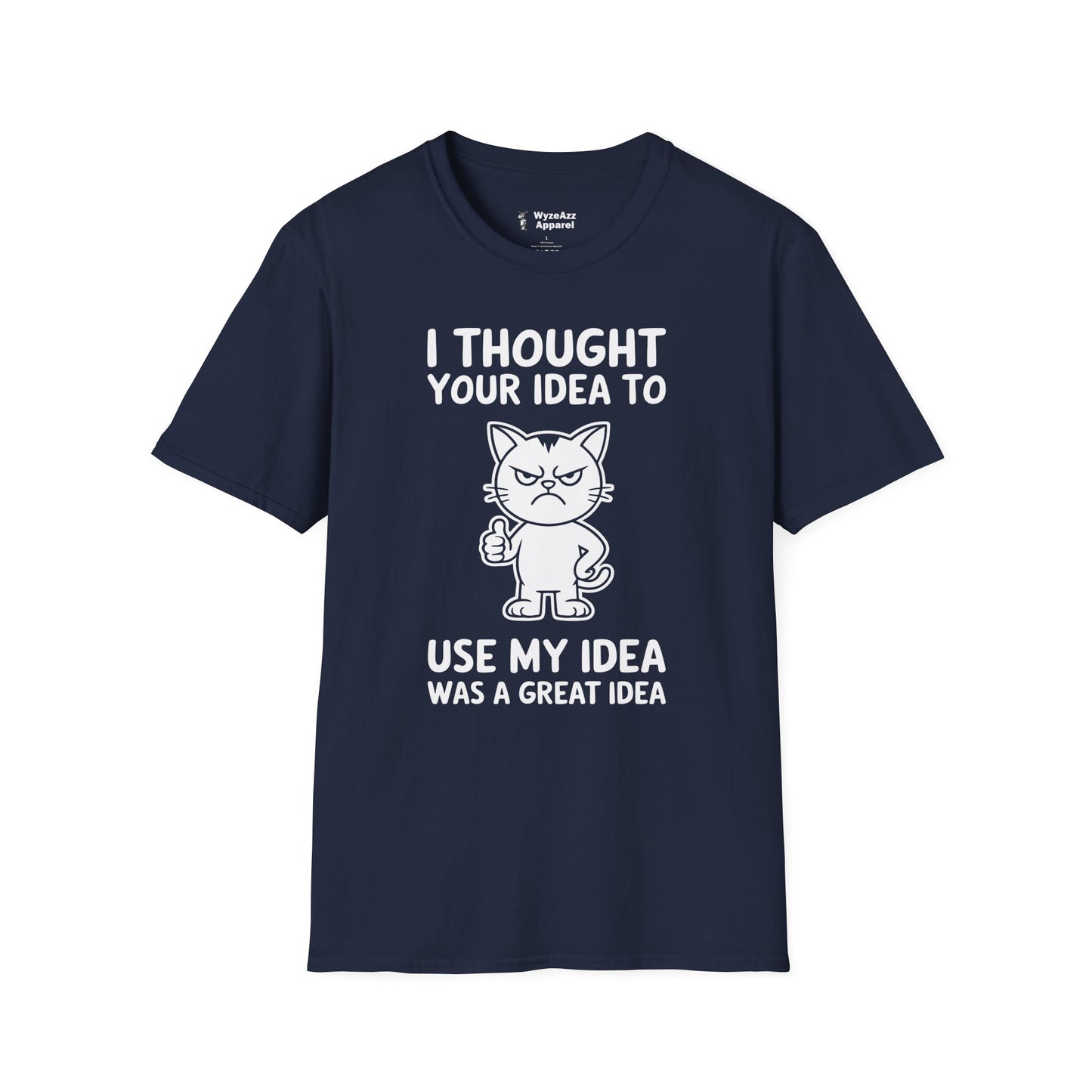 I Thought Your Idea to Use My Idea... T-Shirt