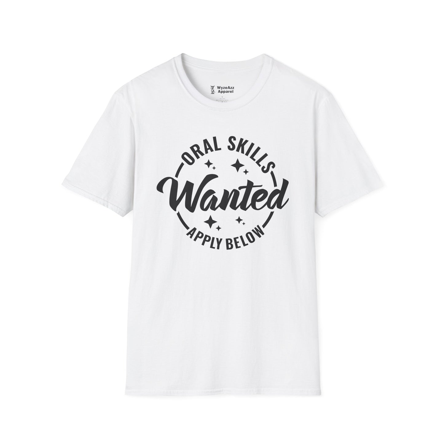 Oral Skills Wanted  - Apply Below T-Shirt