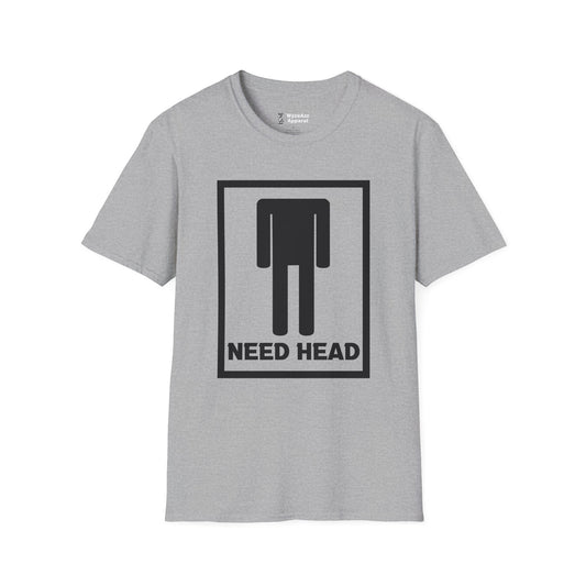 Need Head T-Shirt
