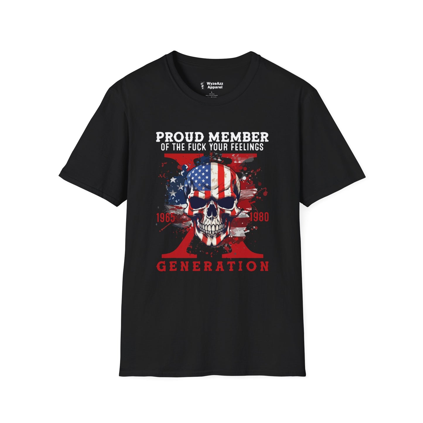Proud Gen X Member - F*** Your Feelings T-Shirt