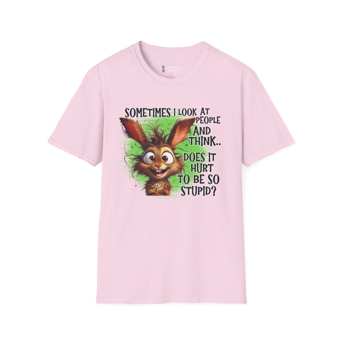Sometimes I Look at People and Think - Does It Hurt To Be So Stupid? T-Shirt