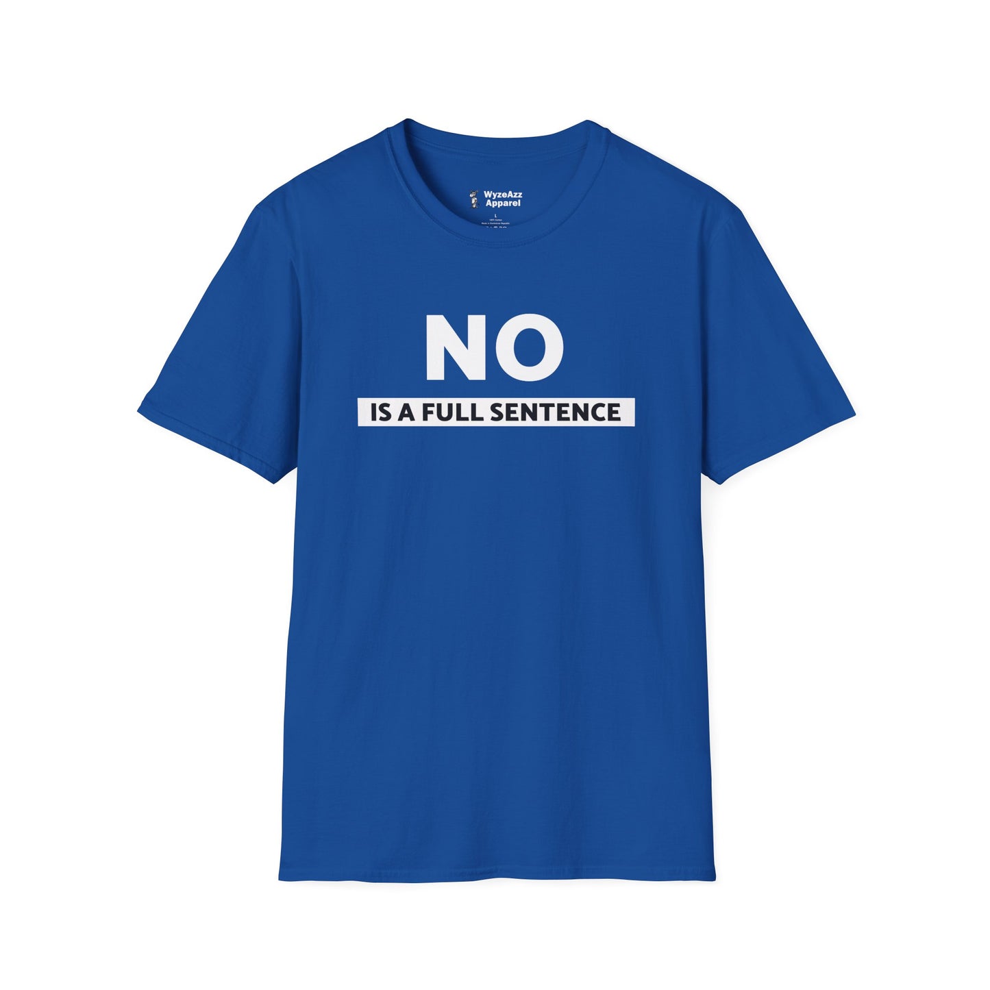 NO Is A Full Sentence T-Shirt