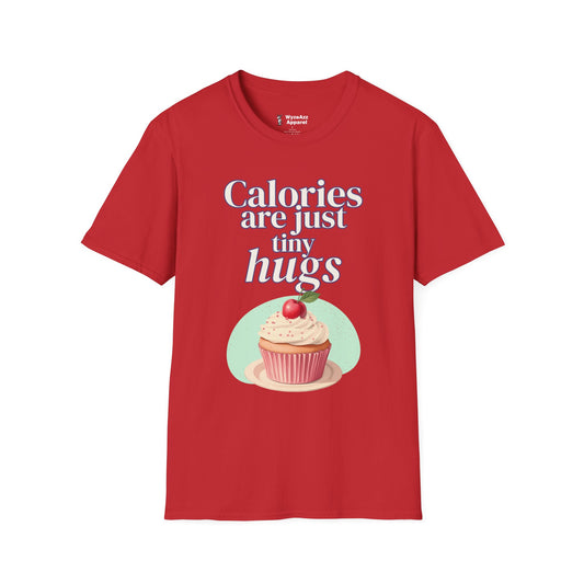 Calories Are Just Tiny Hugs T-Shirt